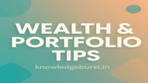 Wealth & Portfolio Tips banner with knowledgeburst.in watermark on a teal-orange gradient background and soft geometric shapes.